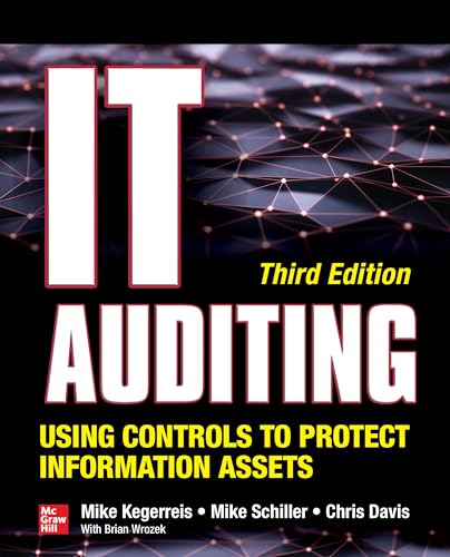 IT Auditing Using Controls to Protect Information Assets, Third Edition