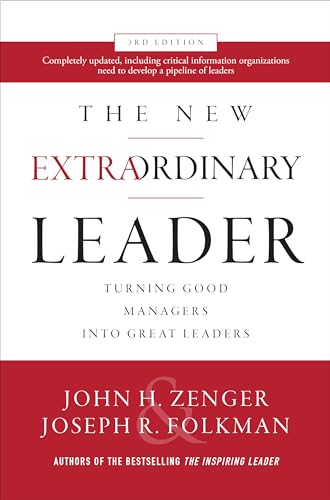 The New Extraordinary Leader, 3rd Edition: Turning Good Managers into Great Leaders