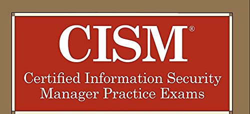 CISM Certified Information Security Manager Practice Exams