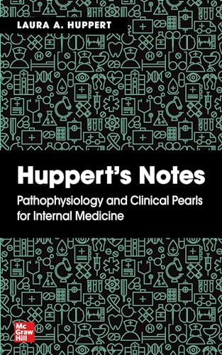 Huppert's Notes: Pathophysiology and Clinical Pearls for Internal Medicine