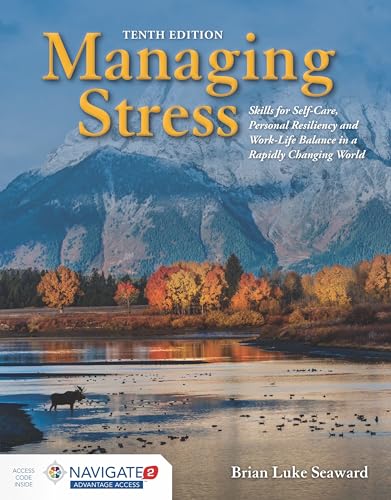 Managing Stress: Skills for Self-Care, Personal Resiliency and Work-Life Balance in a Rapidly Changing World