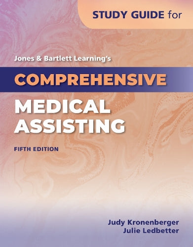 Study Guide for Jones & Bartlett Learning's Comprehensive Medical Assisting