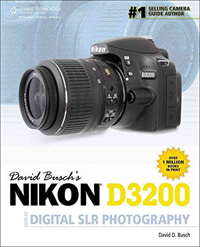 David Busch's Nikon D3200 Guide to Digital SLR Photography