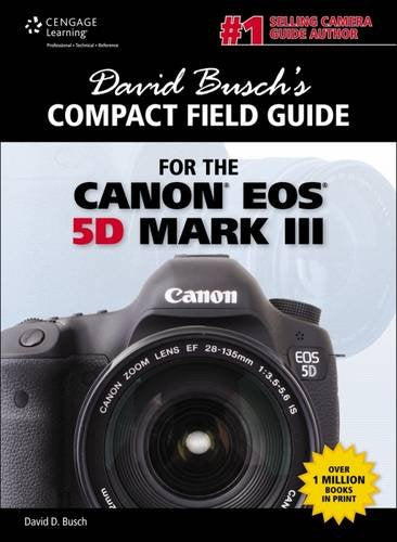 David Busch's Compact Field Guide for the Canon EOS 5D Mark III