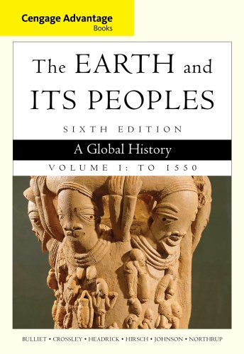 Cengage Advantage Books: The Earth and Its Peoples, Volume I: To 1550