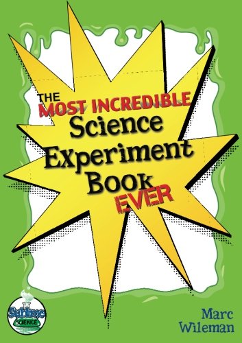 The Most Incredible Science Experiment Book Ever!