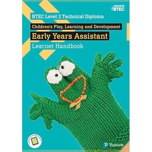 BTEC Level 2 Technical Diploma Children's Play, Learning and Development Early Years Assistant Learner Handbook with ActiveBook (BTEC L2 Technicals Children's Play, Learning and Development)