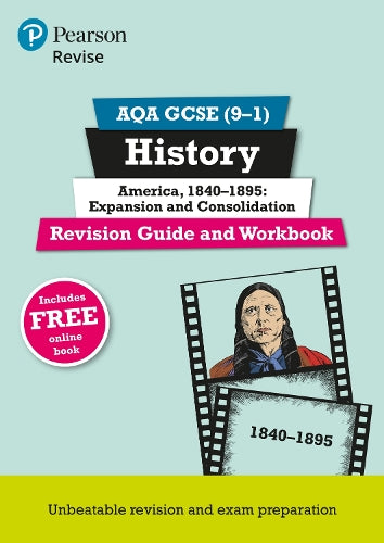 Pearson REVISE AQA GCSE History America, 1840-1895: Expansion and consolidation Revision Guide and Workbook incl. online revision and quizzes - for 2026, 2027 exams