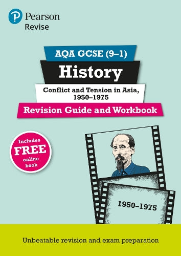 Pearson REVISE AQA GCSE (9-1) History Conflict and tension in Asia, 1950-1975 Revision Guide and Workbook: For 2024 and 2025 assessments and exams - incl. free online edition (REVISE AQA GCSE History 2016)