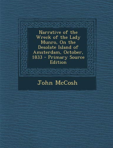 Narrative of the Wreck of the Lady Munro, on the Desolate Island of Amsterdam, October, 1833