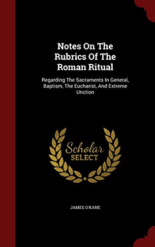Notes On The Rubrics Of The Roman Ritual
