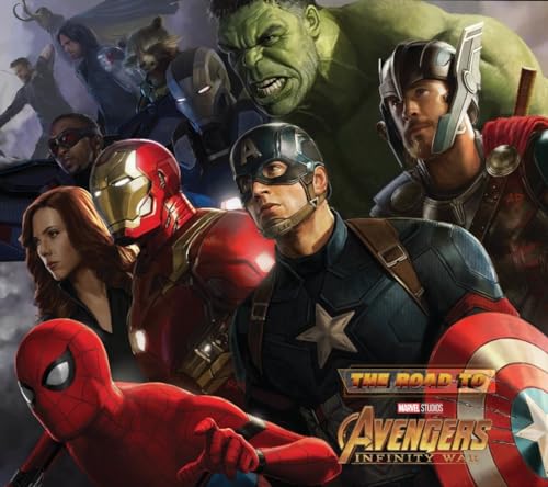 The Road To Marvel's Avengers: Infinity War - The Art Of The Marvel Cinematic Universe Vol. 2