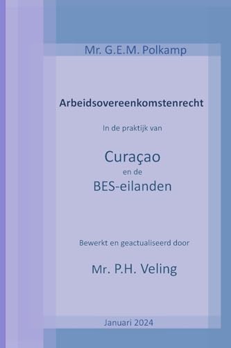 Arbeidsovereenkomstenrecht in de praktijk van Curaçao en de BES-eilanden -versie 2024