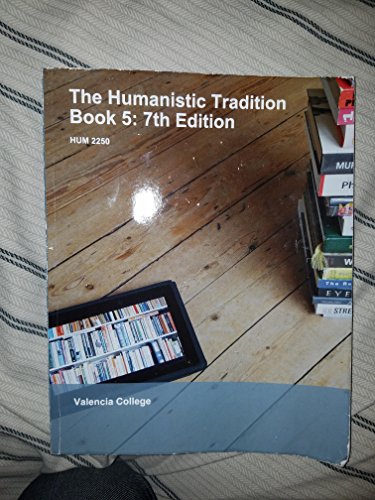 The Humanistic Tradition Book 5: 7th Edition For Valencia College