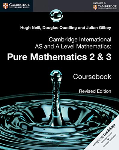 Cambridge International AS and A Level Mathematics: Pure Mathematics 2 and 3 Revised Edition Coursebook