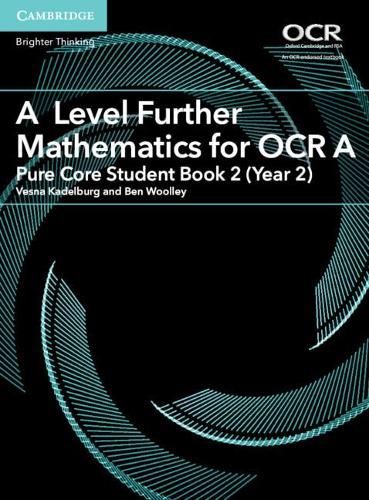 A A Level Further Mathematics for OCR A Pure Core Student Book 2 (Year 2)