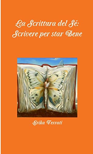 La Scrittura Del Se: Scrivere Per Star Bene