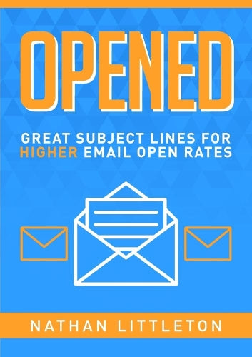 Opened: Great Subject Lines for Higher Email Open Rates