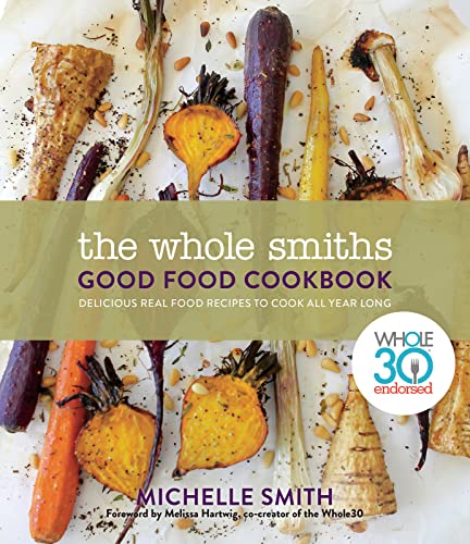 The Whole Smiths Good Food Cookbook, The