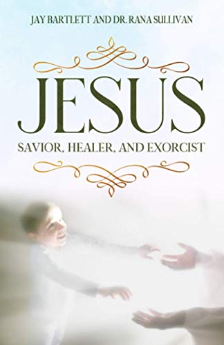Jesus: Savior, Healer, and Exorcist