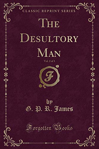 The Desultory Man, Vol. 2 of 3 (Classic Reprint)