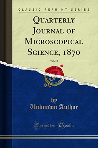 Quarterly Journal of Microscopical Science, 1870, Vol. 10 (Classic Reprint)
