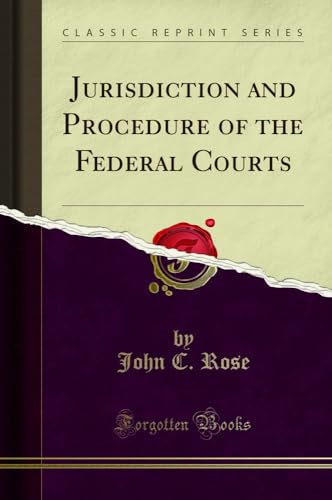 Jurisdiction and Procedure of the Federal Courts (Classic Reprint)