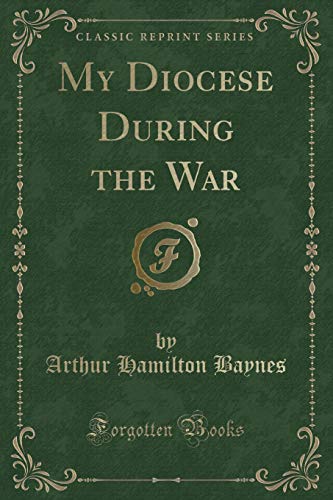 My Diocese During the War (Classic Reprint)