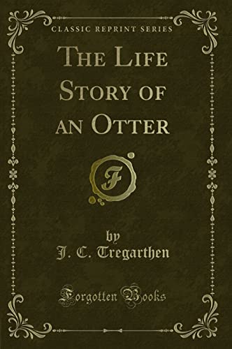 The Life Story of an Otter (Classic Reprint)