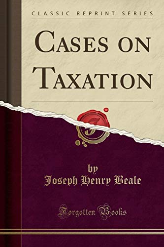 Cases on Taxation (Classic Reprint)