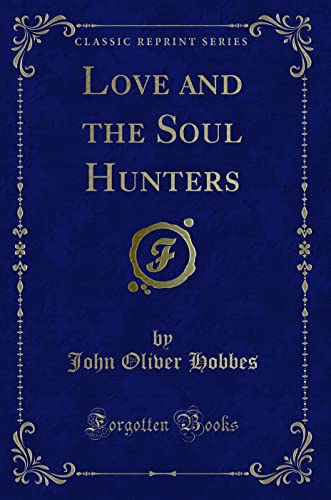 Love and the Soul Hunters (Classic Reprint)