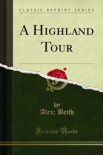 A Highland Tour (Classic Reprint)