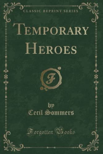 Temporary Heroes (Classic Reprint)