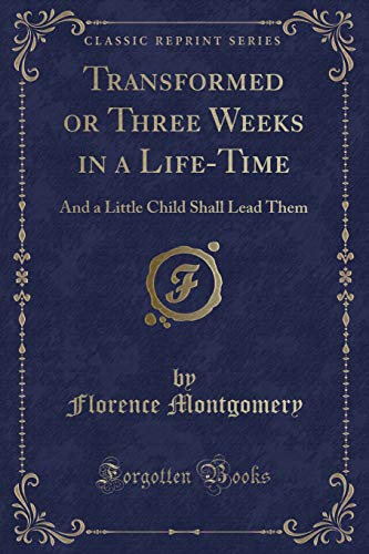 Transformed or Three Weeks in a Life-Time