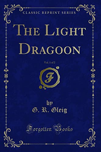The Light Dragoon, Vol. 1 of 2 (Classic Reprint)