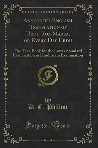 Annotated English Translation of Urdu Roz-Marra, or Every-Day Urdu