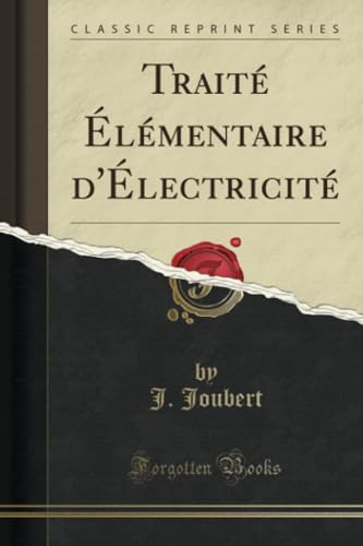 Traite Elementaire d'Electricite (Classic Reprint)