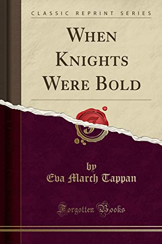 When Knights Were Bold (Classic Reprint)