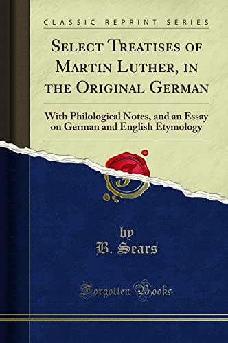 Select Treatises of Martin Luther, in the Original German