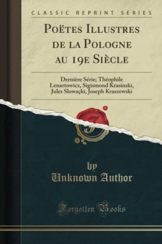 Poetes Illustres de la Pologne Au 19e Siecle