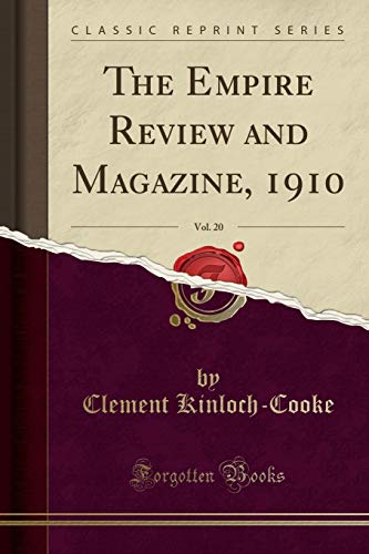 The Empire Review and Magazine, 1910, Vol. 20 (Classic Reprint)
