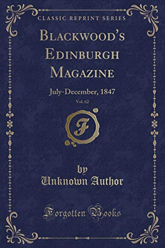 Blackwood's Edinburgh Magazine, Vol. 62