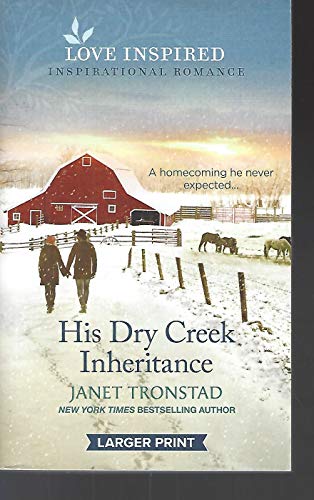 His Dry Creek Inheritance (Love Inspired Large Print)