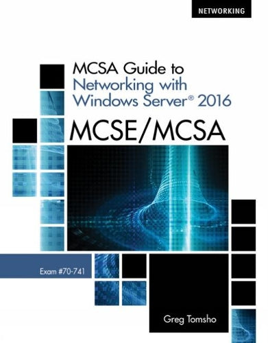 MCSA Guide to Networking with Windows ServerA 2016, Exam 70-741