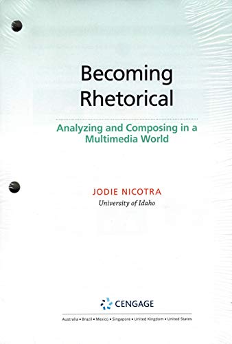 Becoming Rhetorical: Analyzing and Composing in a Multimedia World, Looseleaf Version