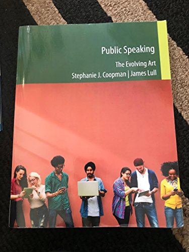 Public Speaking: The Evolving Art. 4th Edition, Custom Edition. Stephanie J. Coopman, James Lull