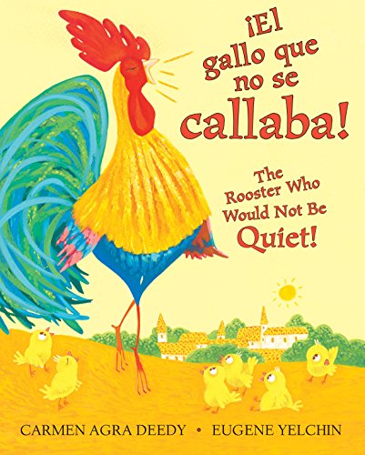 �El Gallo Que No Se Callaba! / The Rooster Who Would Not Be Quiet! (Bilingual)
