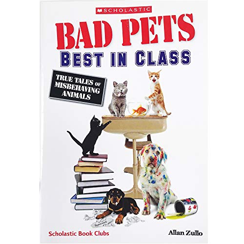 Bad Pets: Best in Class; True Tales of Misbehaving Animals