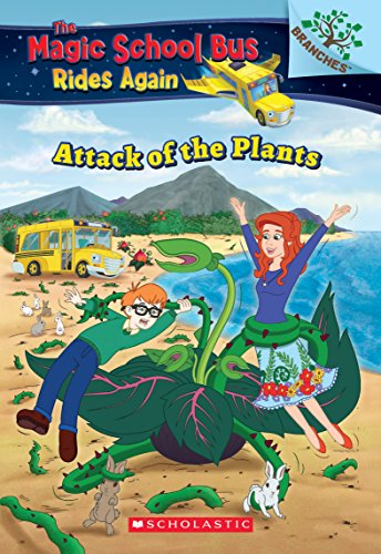 The Attack of the Plants (the Magic School Bus Rides Again #5)