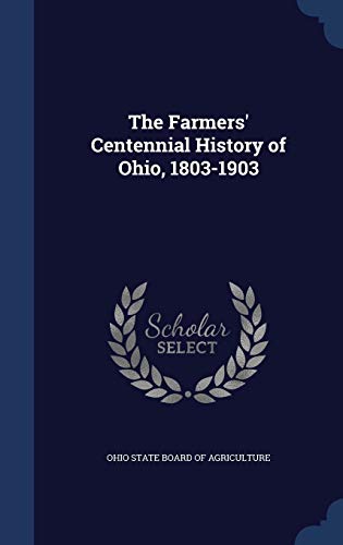 The Farmers' Centennial History of Ohio, 1803-1903